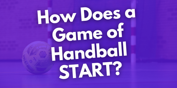 How Does a Game of Handball Start?
