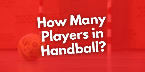 How Many Players in Handball