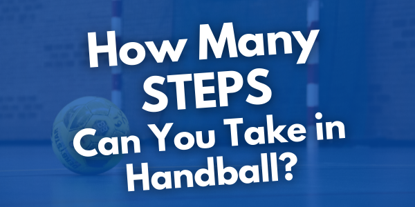 How Many STEPS Can You Take in Handball?