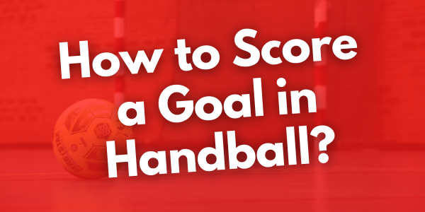 How to Score a Goal in Handball1