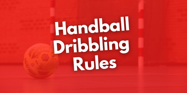 Handball Dribbling Rules